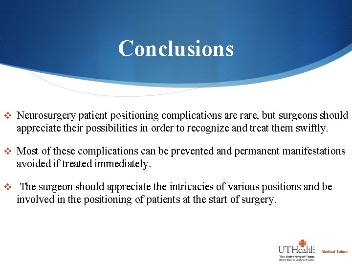 Conclusions v Neurosurgery patient positioning complications are rare, but surgeons should appreciate their possibilities