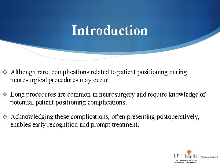 Introduction v Although rare, complications related to patient positioning during neurosurgical procedures may occur.