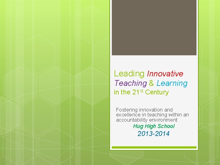 Leading Innovative Teaching & Learning in the 21 st Century Fostering innovation and excellence