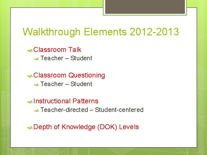 Walkthrough Elements 2012 -2013 Classroom Talk Teacher – Student Classroom Questioning Teacher – Student