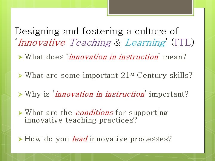 Designing and fostering a culture of ‘Innovative Teaching & Learning’ (ITL) Ø What does