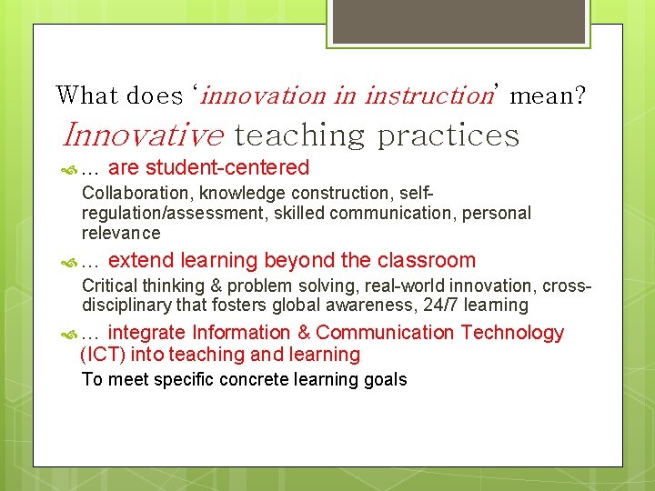 What does ‘innovation in instruction’ mean? Innovative teaching practices … are student-centered Collaboration, knowledge