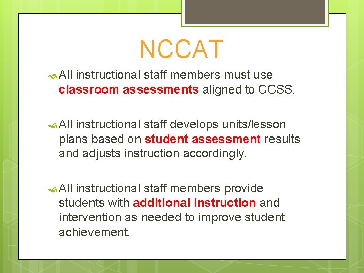 NCCAT All instructional staff members must use classroom assessments aligned to CCSS. All instructional