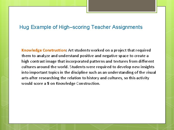 Hug Example of High–scoring Teacher Assignments Knowledge Construction: Art students worked on a project