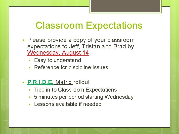 Classroom Expectations § Please provide a copy of your classroom expectations to Jeff, Tristan