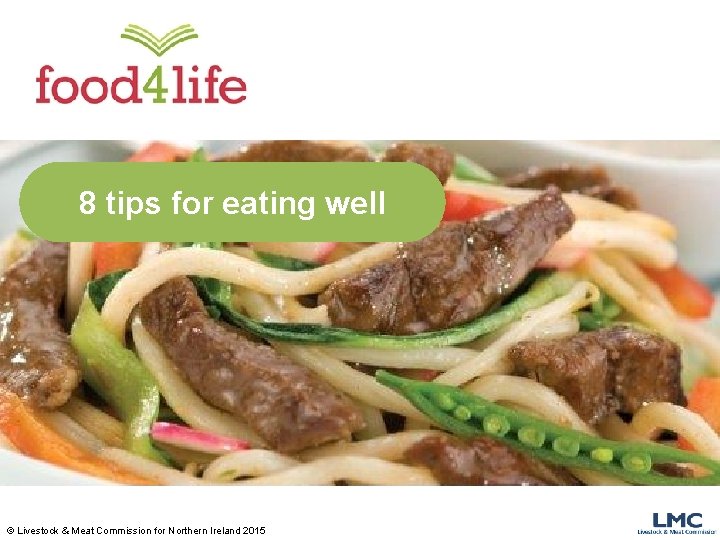 8 tips for eating well © Livestock & Meat Commission for Northern Ireland 2015