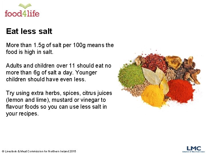 Eat less salt More than 1. 5 g of salt per 100 g means