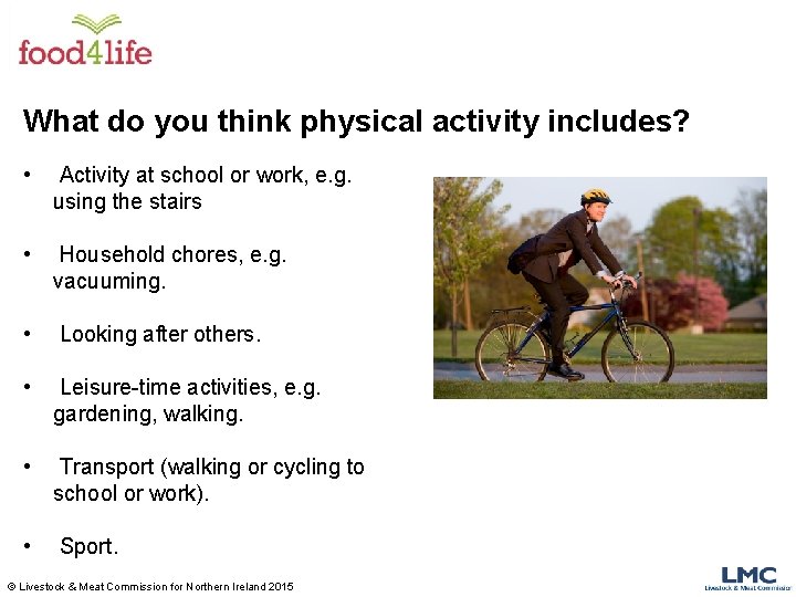 What do you think physical activity includes? • Activity at school or work, e.