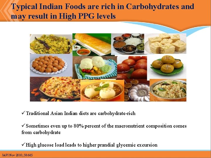 Typical Indian Foods are rich in Carbohydrates and may result in High PPG levels Typical Indian Foods are rich in Carbohydrates and may result in High PPG levels