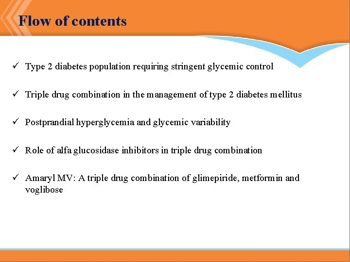 Flow of contents ü Type 2 diabetes population requiring stringent glycemic control ü Triple