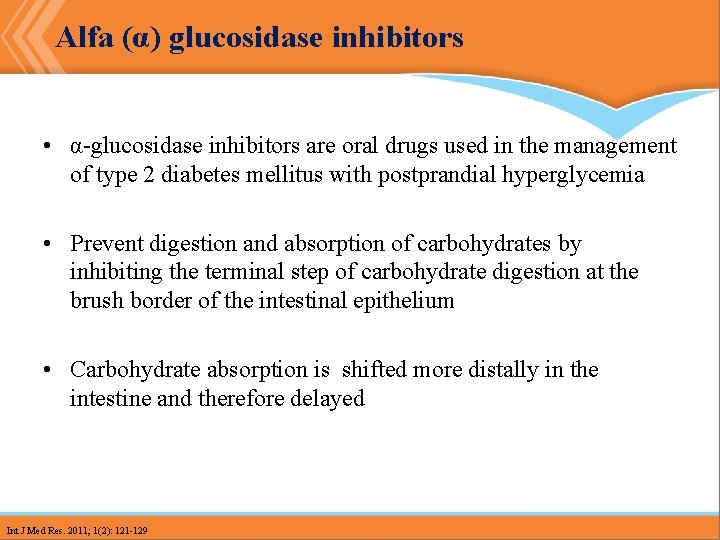 Alfa (α) glucosidase inhibitors • α-glucosidase inhibitors are oral drugs used in the management