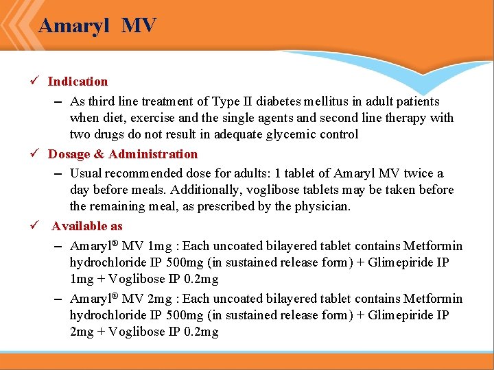 Amaryl MV ü Indication – As third line treatment of Type II diabetes mellitus Amaryl MV ü Indication – As third line treatment of Type II diabetes mellitus