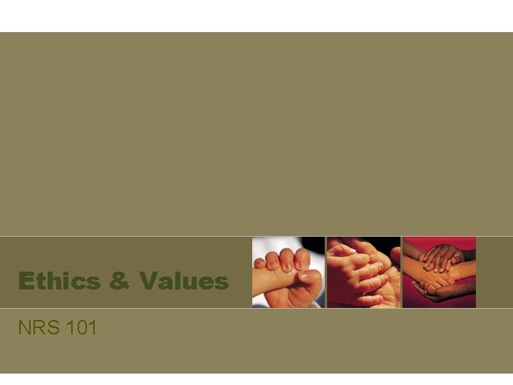 Ethics & Values NRS 101 