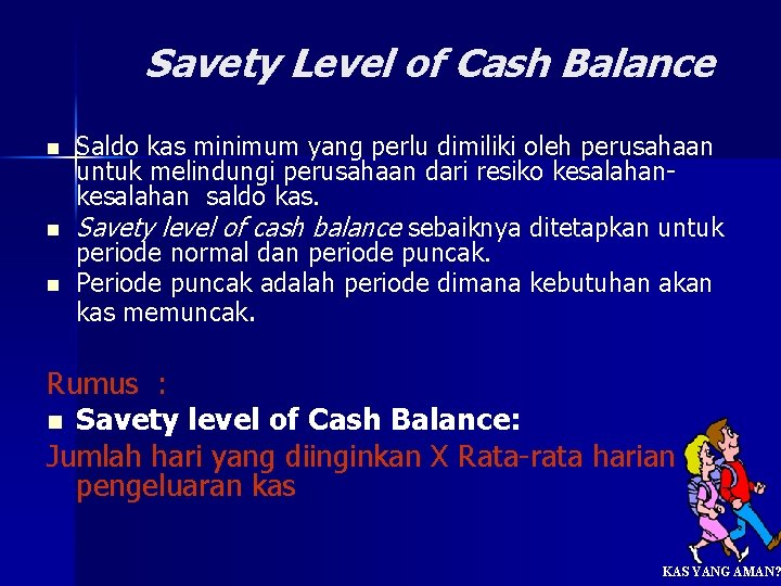 Savety Level of Cash Balance n n n Saldo kas minimum yang perlu dimiliki