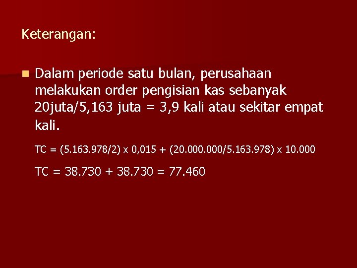 Keterangan: n Dalam periode satu bulan, perusahaan melakukan order pengisian kas sebanyak 20 juta/5,