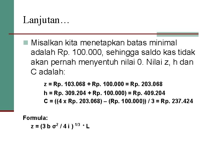 Lanjutan… n Misalkan kita menetapkan batas minimal adalah Rp. 100. 000, sehingga saldo kas