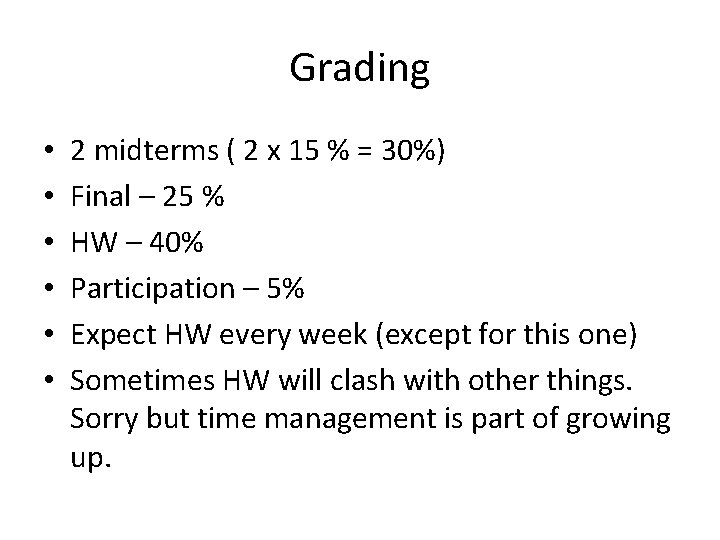 Grading • • • 2 midterms ( 2 x 15 % = 30%) Final