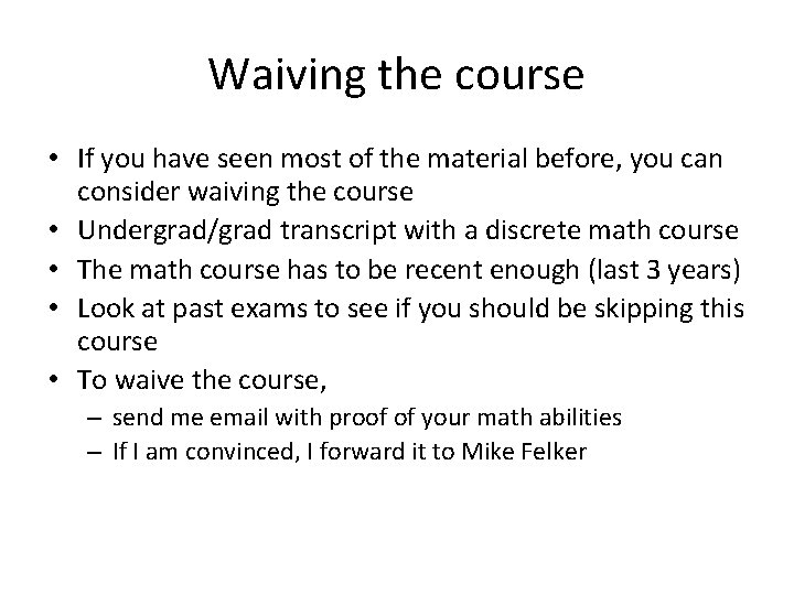 Waiving the course • If you have seen most of the material before, you