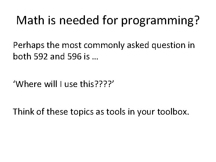 Math is needed for programming? Perhaps the most commonly asked question in both 592