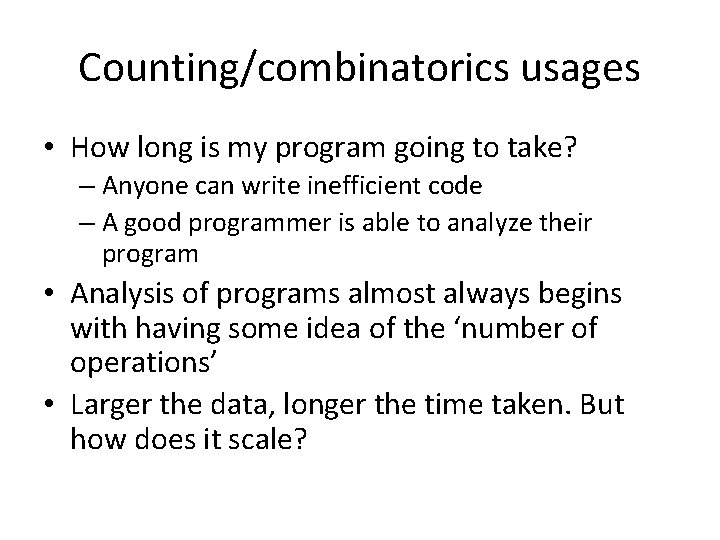 Counting/combinatorics usages • How long is my program going to take? – Anyone can