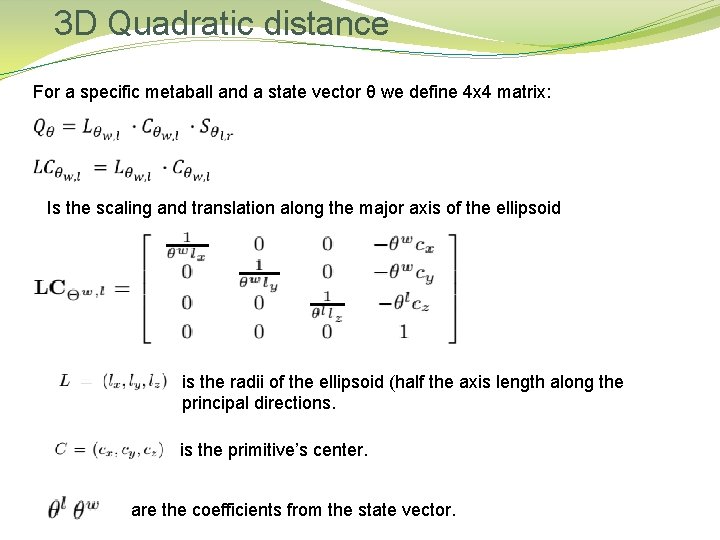 3 D Quadratic distance For a specific metaball and a state vector θ we