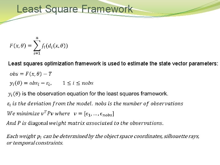 Least Square Framework Least squares optimization framework is used to estimate the state vector