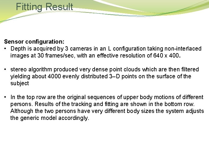 Fitting Result Sensor configuration: • Depth is acquired by 3 cameras in an L