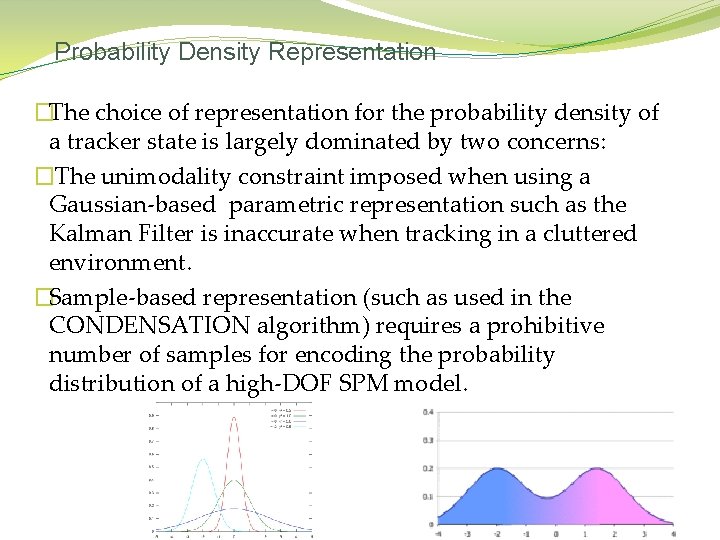Probability Density Representation �The choice of representation for the probability density of a tracker