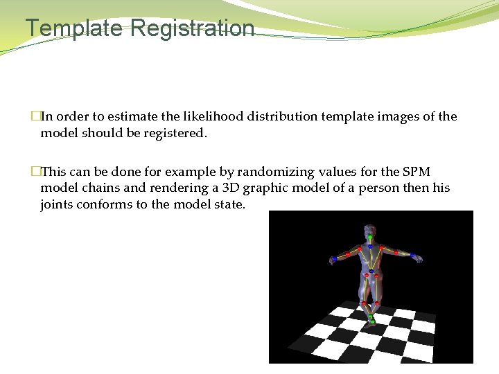 Template Registration �In order to estimate the likelihood distribution template images of the model