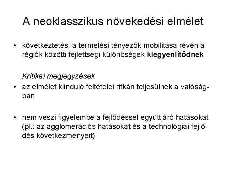 A neoklasszikus növekedési elmélet • következtetés: a termelési tényezők mobilitása révén a régiók közötti