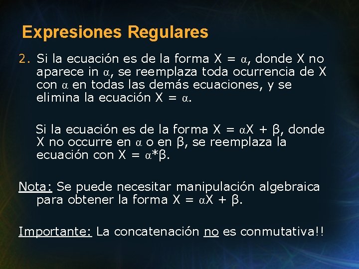 Expresiones Regulares 2. Si la ecuación es de la forma X = α, donde