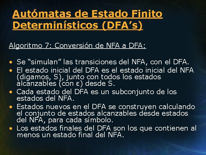 Autómatas de Estado Finito Determinísticos (DFA’s) Algoritmo 7: Conversión de NFA a DFA: •