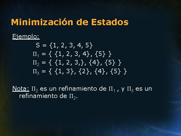 Minimización de Estados Ejemplo: S = {1, 2, 3, 4, 5} Π 1 =