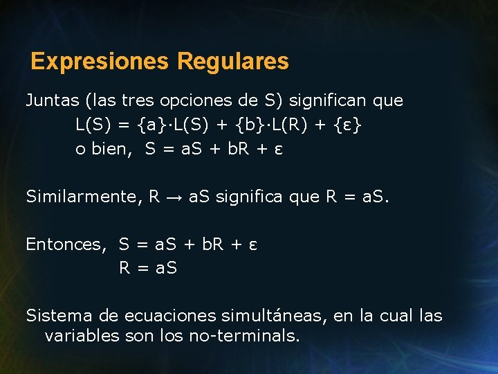 Expresiones Regulares Juntas (las tres opciones de S) significan que L(S) = {a}·L(S) +
