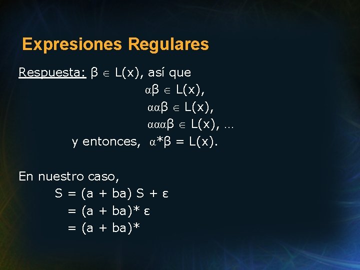 Expresiones Regulares Respuesta: β L(x), así que αβ L(x), αααβ L(x), … y entonces,