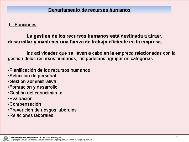 Departamento de recursos humanos 1. - Funciones La gestión de los recursos humanos está