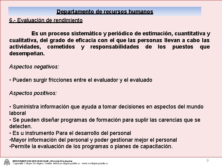 Departamento de recursos humanos 6. - Evaluación de rendimiento Es un proceso sistemático y