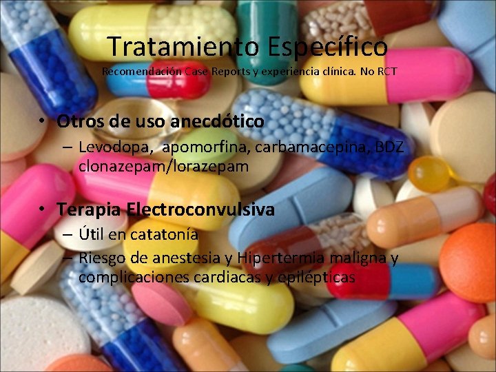 Tratamiento Específico Recomendación Case Reports y experiencia clínica. No RCT • Otros de uso