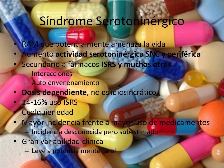 Síndrome Serotoninérgico • RAM que potencialmente amenaza la vida • Aumento actividad serotoninérgica SNC