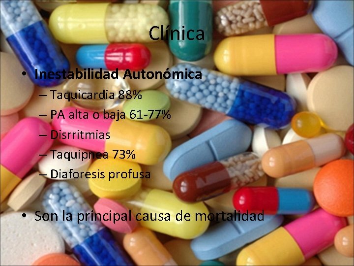 Clínica • Inestabilidad Autonómica – Taquicardia 88% – PA alta o baja 61 -77%