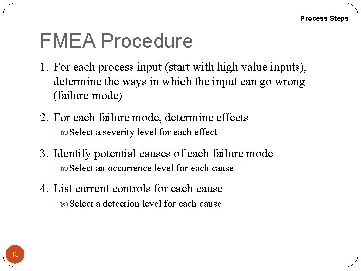 Process Steps FMEA Procedure 1. For each process input (start with high value inputs),