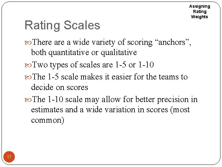 Rating Scales Assigning Rating Weights There a wide variety of scoring “anchors”, both quantitative