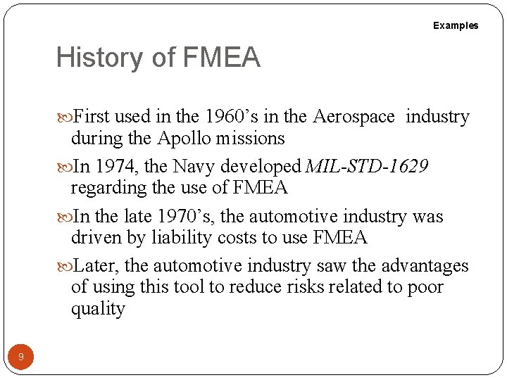 Examples History of FMEA First used in the 1960’s in the Aerospace industry during