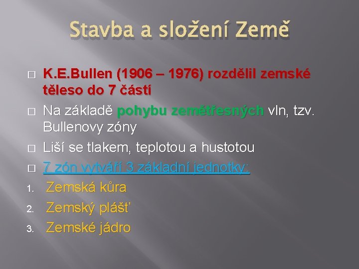 Stavba a složení Země � � 1. 2. 3. K. E. Bullen (1906 –