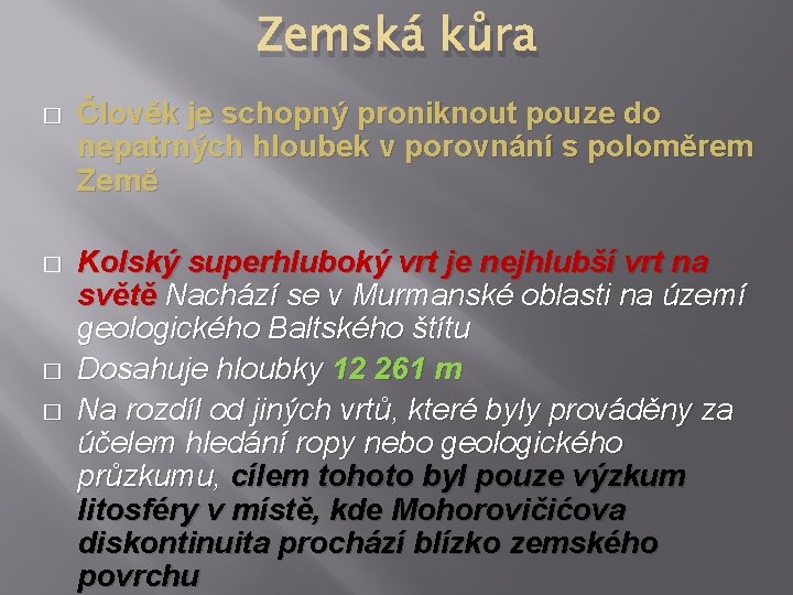 Zemská kůra � Člověk je schopný proniknout pouze do nepatrných hloubek v porovnání s