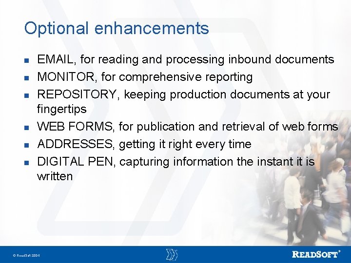 Optional enhancements n n n EMAIL, for reading and processing inbound documents MONITOR, for