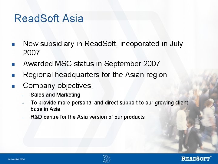 Read. Soft Asia n n New subsidiary in Read. Soft, incoporated in July 2007