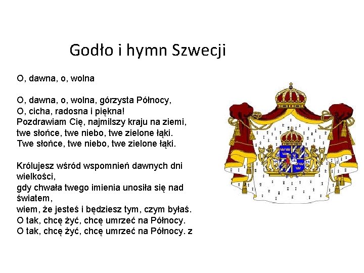 Godło i hymn Szwecji O, dawna, o, wolna, górzysta Północy, O, cicha, radosna i