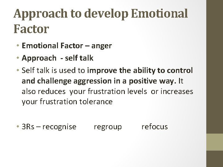 Approach to develop Emotional Factor • Emotional Factor – anger • Approach - self