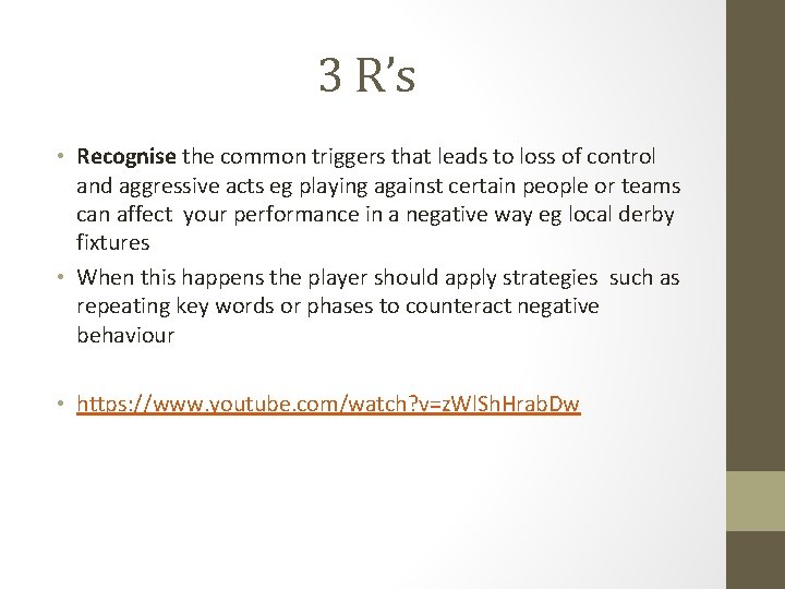 3 R’s • Recognise the common triggers that leads to loss of control and